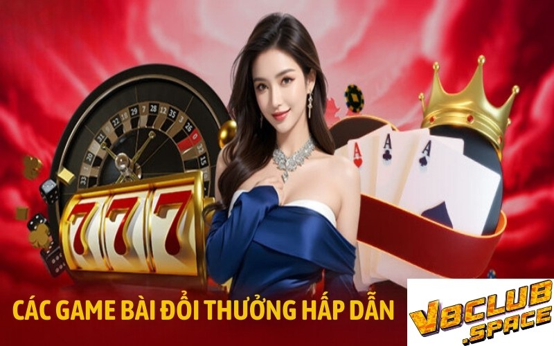 Các game bài đổi thưởng hấp dẫn 